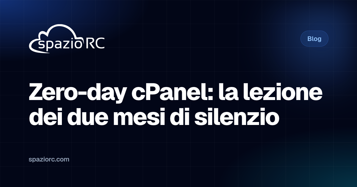 Zero-day cPanel: la lezione dei due mesi di silenzio